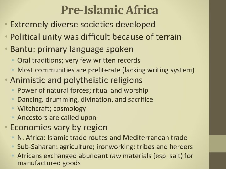 Pre-Islamic Africa • Extremely diverse societies developed • Political unity was difficult because of