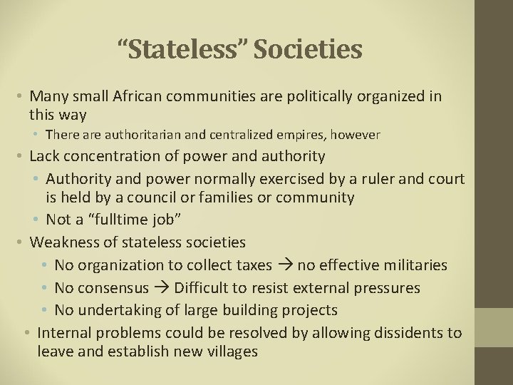 “Stateless” Societies • Many small African communities are politically organized in this way •