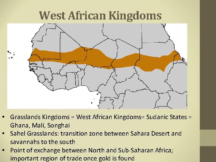 West African Kingdoms • Grasslands Kingdoms = West African Kingdoms= Sudanic States = Ghana,