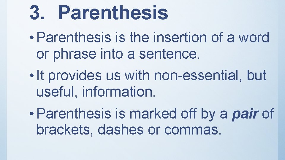 3. Parenthesis • Parenthesis is the insertion of a word or phrase into a 3. Parenthesis • Parenthesis is the insertion of a word or phrase into a