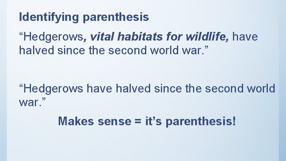 Identifying parenthesis “Hedgerows, vital habitats for wildlife, have halved since the second world war. Identifying parenthesis “Hedgerows, vital habitats for wildlife, have halved since the second world war.