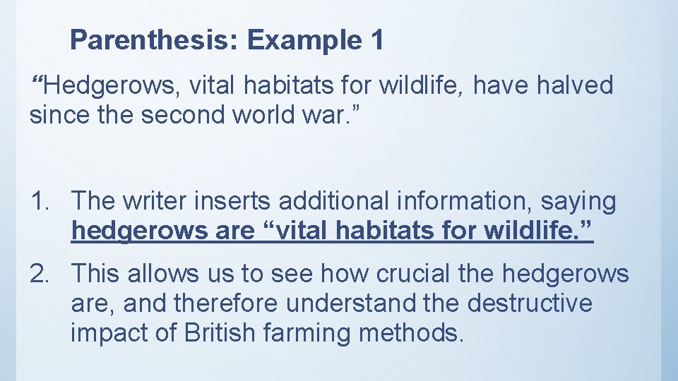 Parenthesis: Example 1 “Hedgerows, vital habitats for wildlife, have halved since the second world Parenthesis: Example 1 “Hedgerows, vital habitats for wildlife, have halved since the second world