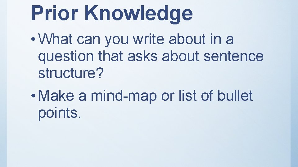 Prior Knowledge • What can you write about in a question that asks about Prior Knowledge • What can you write about in a question that asks about