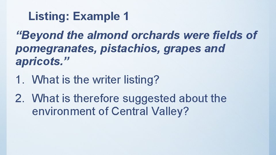 Listing: Example 1 “Beyond the almond orchards were fields of pomegranates, pistachios, grapes and Listing: Example 1 “Beyond the almond orchards were fields of pomegranates, pistachios, grapes and