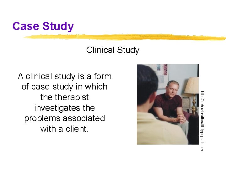 Case Study Clinical Study http: //behavioralhealth. typepad. com A clinical study is a form Case Study Clinical Study http: //behavioralhealth. typepad. com A clinical study is a form