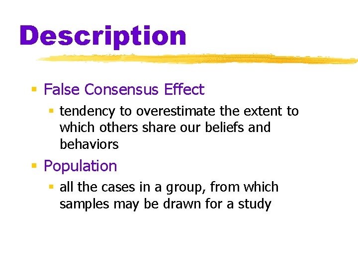 Description § False Consensus Effect § tendency to overestimate the extent to which others Description § False Consensus Effect § tendency to overestimate the extent to which others