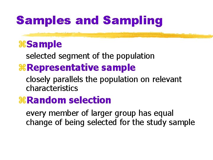 Samples and Sampling z. Sample selected segment of the population z. Representative sample closely Samples and Sampling z. Sample selected segment of the population z. Representative sample closely