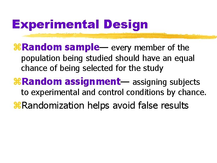 Experimental Design z. Random sample— every member of the population being studied should have Experimental Design z. Random sample— every member of the population being studied should have
