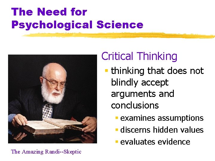 The Need for Psychological Science § Critical Thinking § thinking that does not blindly The Need for Psychological Science § Critical Thinking § thinking that does not blindly