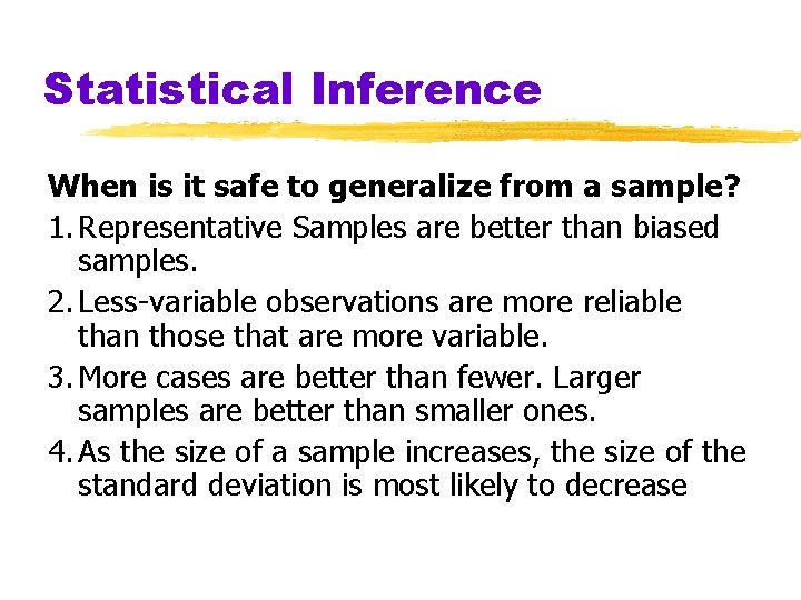 Statistical Inference When is it safe to generalize from a sample? 1. Representative Samples Statistical Inference When is it safe to generalize from a sample? 1. Representative Samples