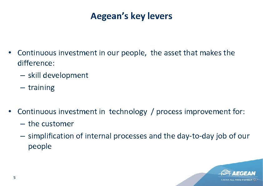 Aegean’s key levers • Continuous investment in our people, the asset that makes the