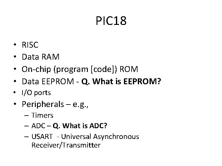 PIC 18 • • RISC Data RAM On-chip (program [code]) ROM Data EEPROM -