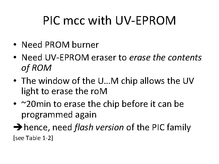 PIC mcc with UV-EPROM • Need PROM burner • Need UV-EPROM eraser to erase