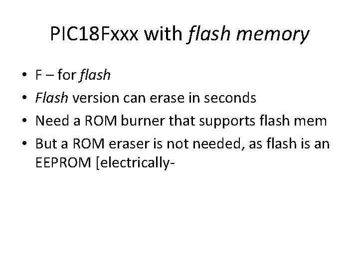 PIC 18 Fxxx with flash memory • • F – for flash Flash version