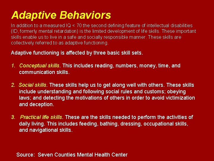 Adaptive Behaviors In addition to a measured IQ < 70 the second defining feature Adaptive Behaviors In addition to a measured IQ < 70 the second defining feature