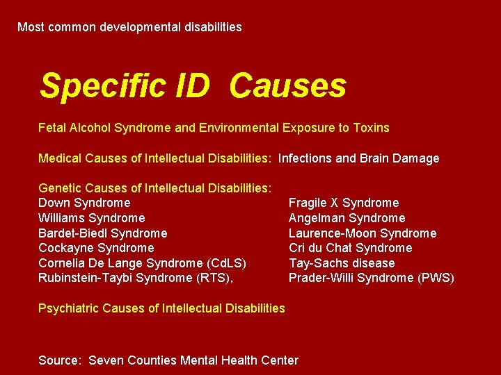 Most common developmental disabilities Specific ID Causes Fetal Alcohol Syndrome and Environmental Exposure to Most common developmental disabilities Specific ID Causes Fetal Alcohol Syndrome and Environmental Exposure to