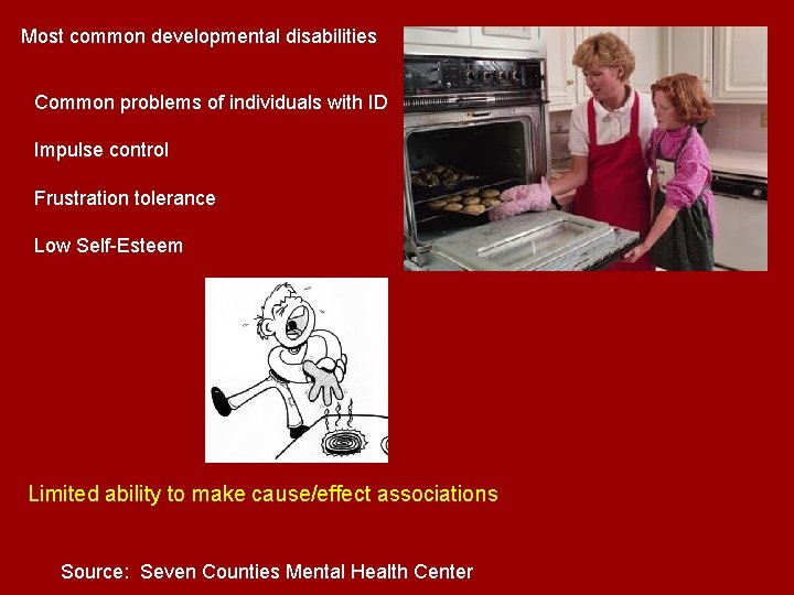 Most common developmental disabilities Common problems of individuals with ID Impulse control Frustration tolerance Most common developmental disabilities Common problems of individuals with ID Impulse control Frustration tolerance