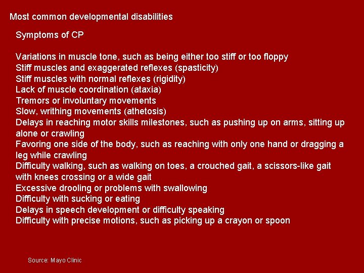 Most common developmental disabilities Symptoms of CP Variations in muscle tone, such as being Most common developmental disabilities Symptoms of CP Variations in muscle tone, such as being
