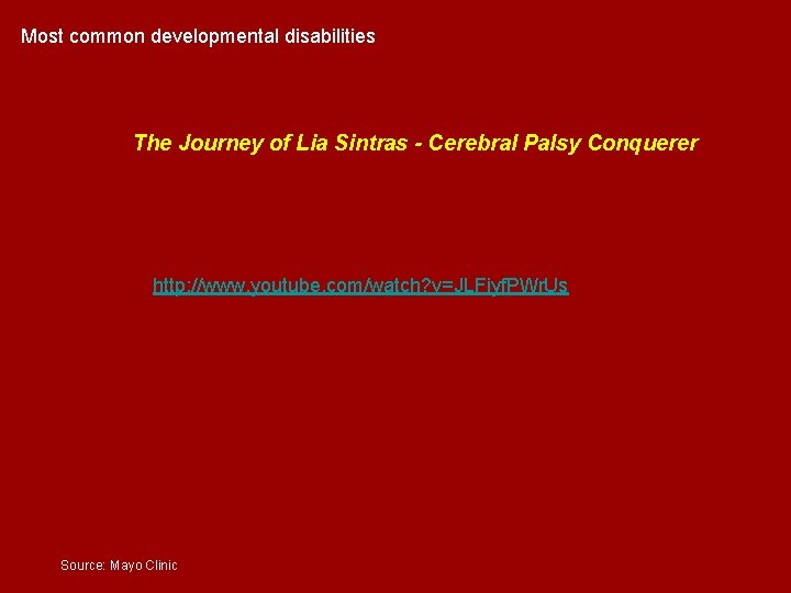 Most common developmental disabilities The Journey of Lia Sintras - Cerebral Palsy Conquerer http: Most common developmental disabilities The Journey of Lia Sintras - Cerebral Palsy Conquerer http: