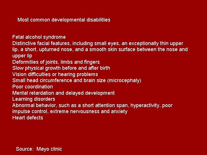 Most common developmental disabilities Fetal alcohol syndrome Distinctive facial features, including small eyes, an Most common developmental disabilities Fetal alcohol syndrome Distinctive facial features, including small eyes, an