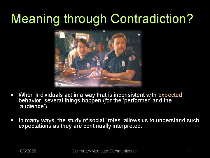 Meaning through Contradiction? § When individuals act in a way that is inconsistent with