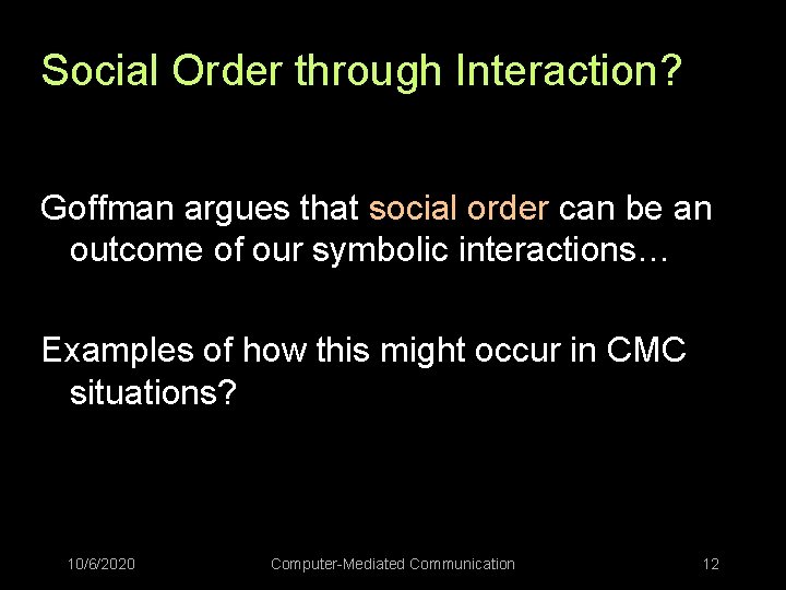 Social Order through Interaction? Goffman argues that social order can be an outcome of