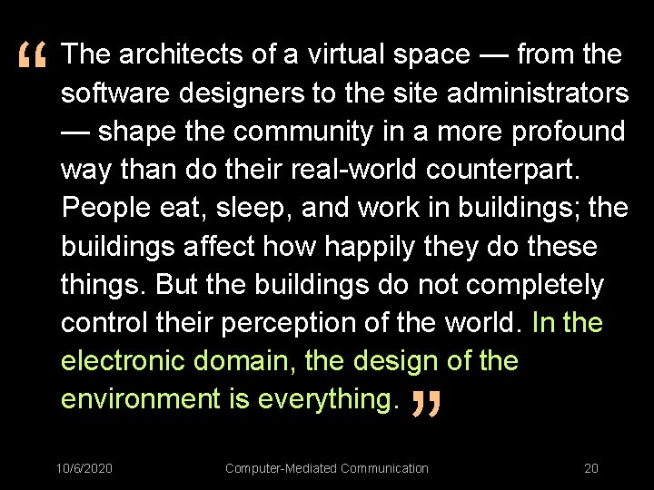 “ The architects of a virtual space — from the software designers to the