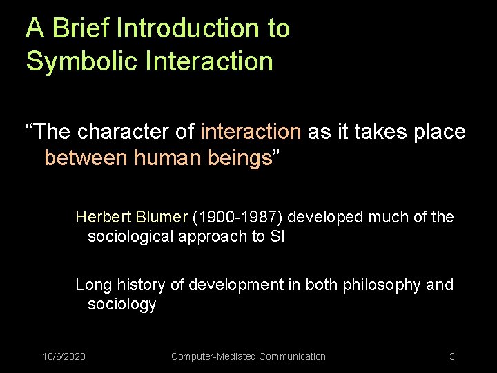 A Brief Introduction to Symbolic Interaction “The character of interaction as it takes place