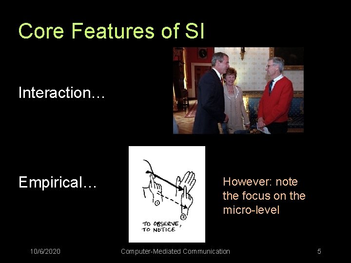 Core Features of SI Interaction… Empirical… 10/6/2020 However: note the focus on the micro-level