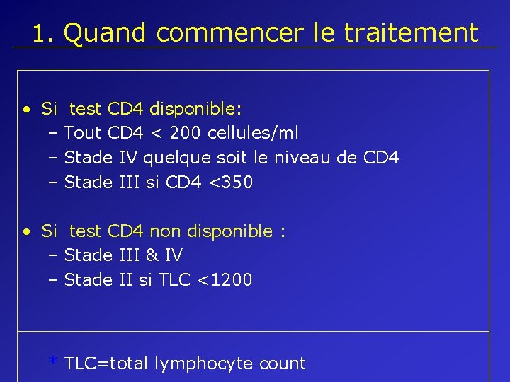 1. Quand commencer le traitement • Si test CD 4 disponible: – Tout CD