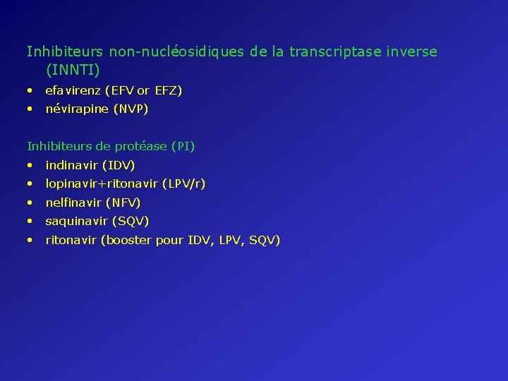 Inhibiteurs non-nucléosidiques de la transcriptase inverse (INNTI) • efavirenz (EFV or EFZ) • névirapine