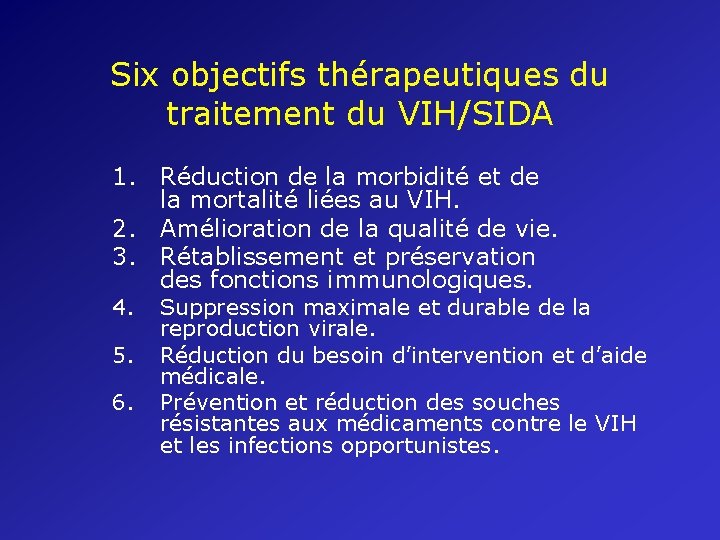 Six objectifs thérapeutiques du traitement du VIH/SIDA 1. Réduction de la morbidité et de