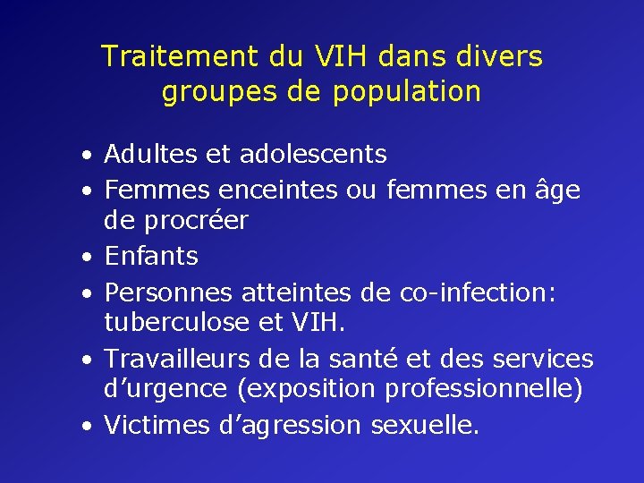 Traitement du VIH dans divers groupes de population • Adultes et adolescents • Femmes