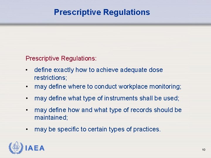 Prescriptive Regulations: • define exactly how to achieve adequate dose restrictions; • may define