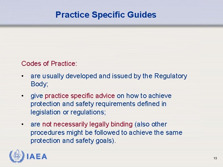 Practice Specific Guides Codes of Practice: • are usually developed and issued by the