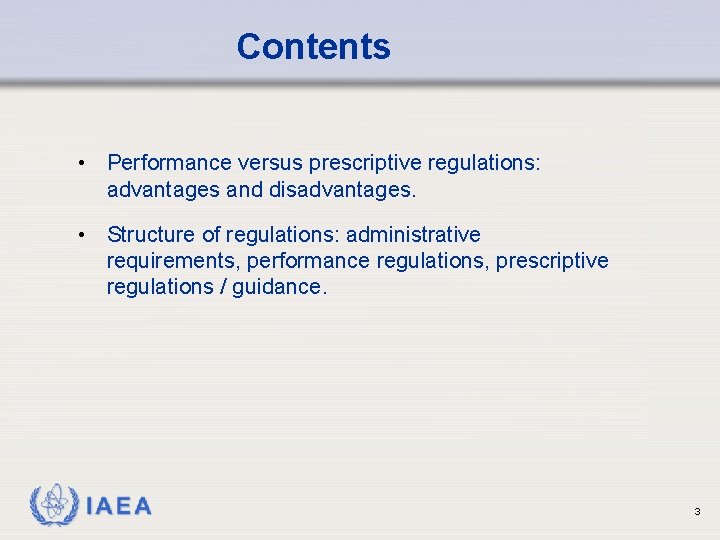 Contents • Performance versus prescriptive regulations: advantages and disadvantages. • Structure of regulations: administrative