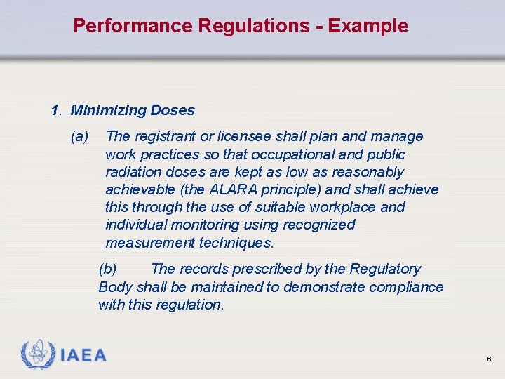 Performance Regulations - Example 1. Minimizing Doses (a) The registrant or licensee shall plan