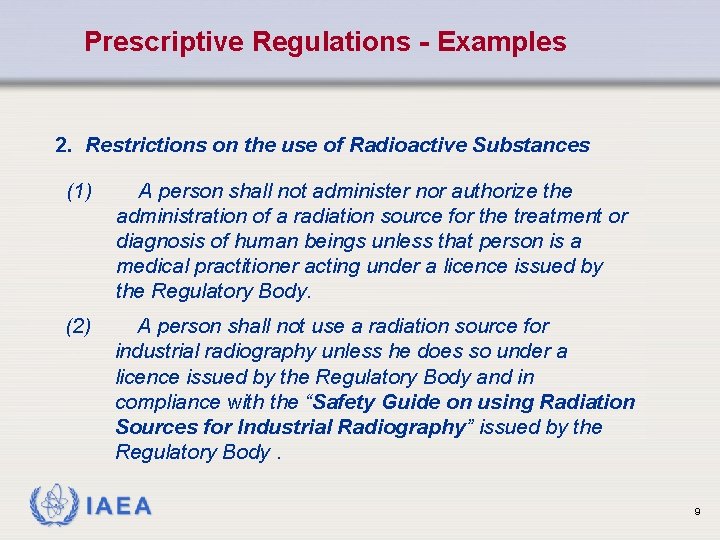 Prescriptive Regulations - Examples 2. Restrictions on the use of Radioactive Substances (1) A