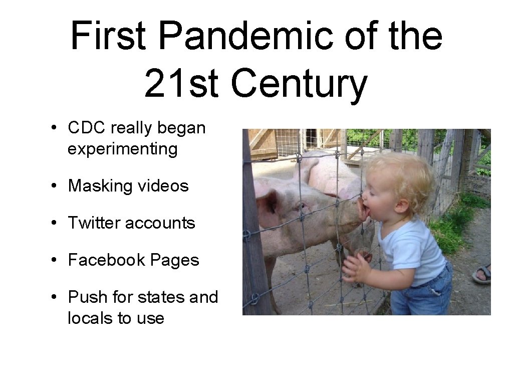 First Pandemic of the 21 st Century • CDC really began experimenting • Masking