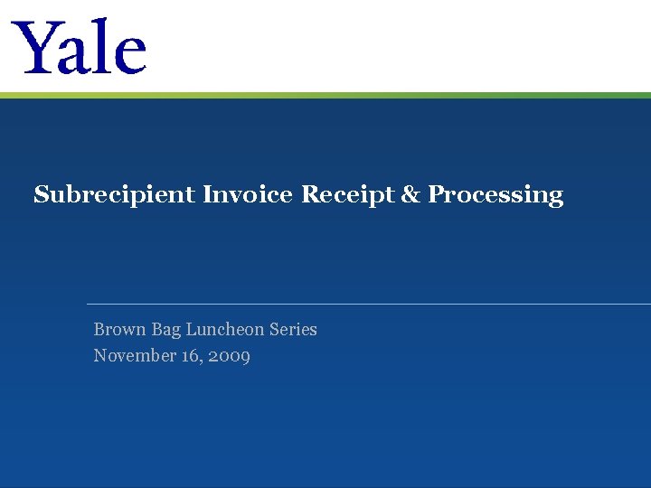 Subrecipient Invoice Receipt & Processing Brown Bag Luncheon Series November 16, 2009 