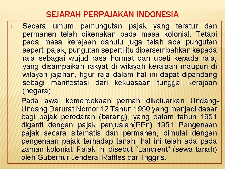 SEJARAH PERPAJAKAN INDONESIA 1. 2. Secara umum pemungutan pajak yang teratur dan permanen telah