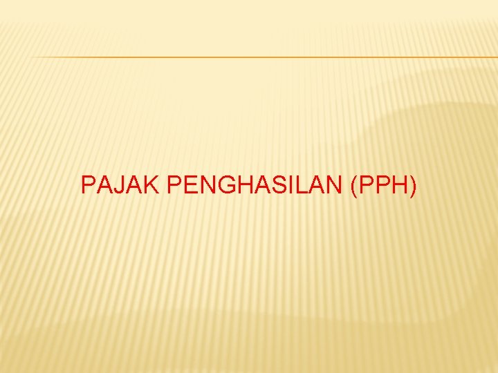 PAJAK PENGHASILAN (PPH) 