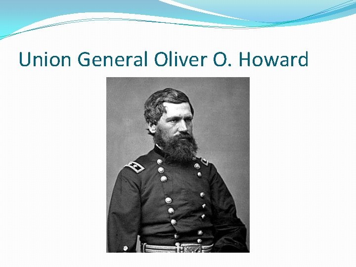 Union General Oliver O. Howard 