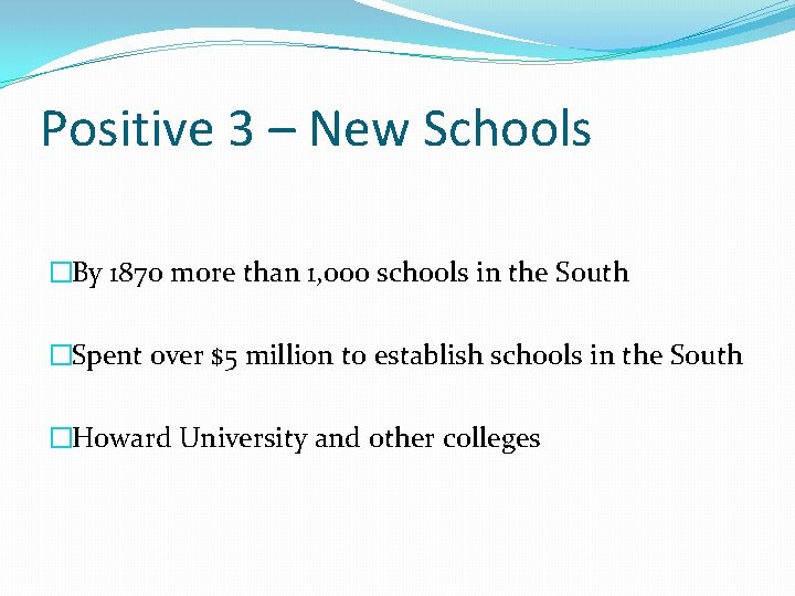 Positive 3 – New Schools �By 1870 more than 1, 000 schools in the
