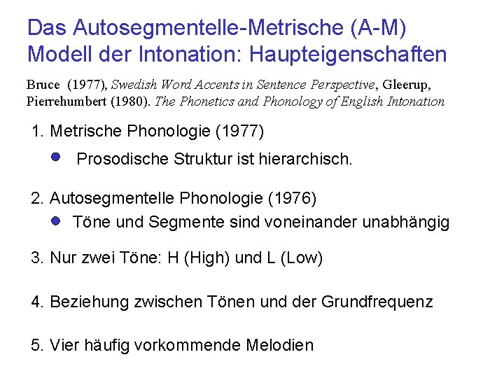 Das Autosegmentelle-Metrische (A-M) Modell der Intonation: Haupteigenschaften Bruce (1977), Swedish Word Accents in Sentence