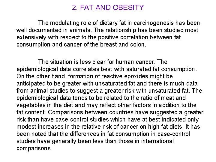2. FAT AND OBESITY The modulating role of dietary fat in carcinogenesis has been