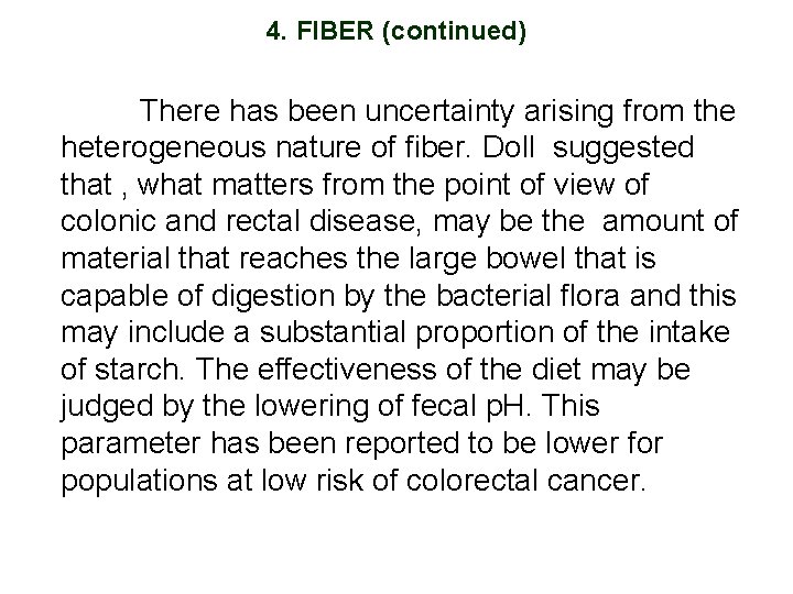 4. FIBER (continued) There has been uncertainty arising from the heterogeneous nature of fiber.