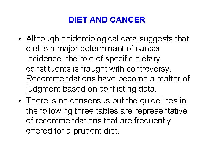 DIET AND CANCER • Although epidemiological data suggests that diet is a major determinant