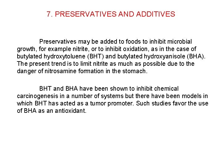 7. PRESERVATIVES AND ADDITIVES Preservatives may be added to foods to inhibit microbial growth,