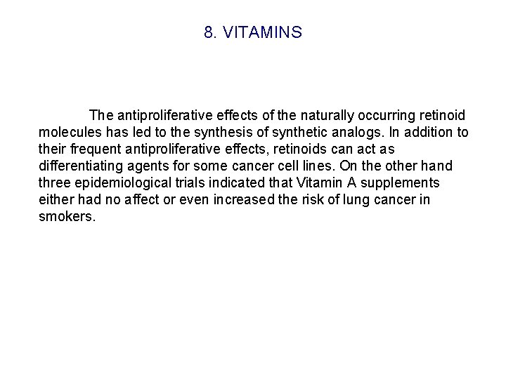 8. VITAMINS The antiproliferative effects of the naturally occurring retinoid molecules has led to